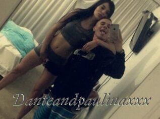 Danteandpaulinaxxx