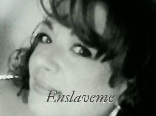 Enslaveme