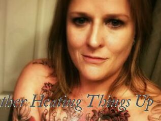 Heather_Heating_Things_Up