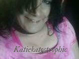 Katiekatostrophic